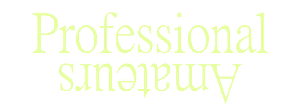 PROFESSIONAL AMATEURS